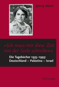 "Ich muss mir diese Zeit von der Seele schreiben ..." : die Tagebücher 1935 - 1993: Deutschland - Palästina -Israel