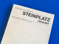 Steinplatz reloaded : Dokumentation und Recherche