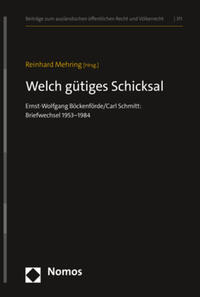 Welch gütiges Schicksal : Ernst-Wolfgang Böckenförde/Carl Schmitt: Briefwechsel 1953-1984