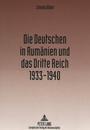 Die Deutschen in Rumänien und das Dritte Reich 1933 - 1940