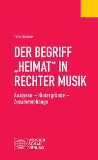 Der Begriff "Heimat" in rechter Musik : Analysen - Hintergründe - Zusammenhänge