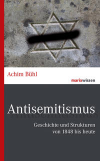 Antisemitismus. Geschichte und Strukturen von 1848 bis heute. [Band 2]