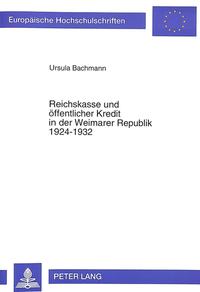 Reichskasse und öffentlicher Kredit in der Weimarer Republik : 1924 - 1932