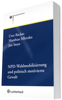 NPD-Wahlmobilisierung und politisch motivierte Gewalt : Sachsen und Nordrhein-Westfalen im kontrastiven Vergleich