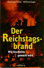 Der Reichstagsbrand : wie Geschichte gemacht wird ; mit Dokumenten