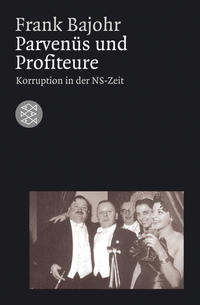 Parvenüs und Profiteure : Korruption in der NS-Zeit