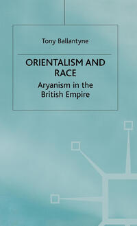 Orientalism and race : Aryanism in the British Empire