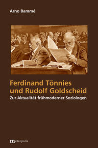 Ferdinand Tönnies und Rudolf Goldscheid : zur Aktualität frühmoderner Soziologen