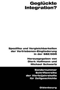 Die vorgetäuschte Integration : die Auswirkungen der Bodenreform und Flüchtlingssiedlung auf die berufliche Eingliederung von Vertriebenen in die Landwirtschaft in Deutschland 1945 - 1960