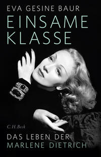 Einsame Klasse : das Leben der Marlene Dietrich
