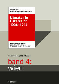 Literatur in Österreich 1938-1945 : Handbuch eines literarischen Systems. Band 4. Wien
