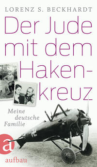 Der Jude mit dem Hakenkreuz : meine deutsche Familie
