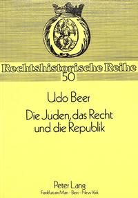 Die Juden, das Recht und die Republik : Verbandswesen und Rechtsschutz 1919 - 1933