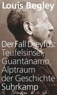 Der Fall Dreyfus: Teufelsinsel, Guantánamo, Alptraum der Geschichte