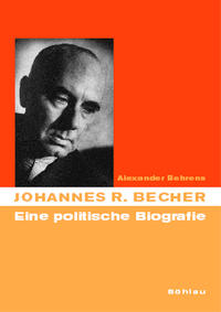 Johannes R. Becher : eine politische Biographie