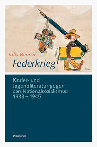 Federkrieg : Kinder- und Jugendliteratur gegen den Nationalsozialismus 1933-1945
