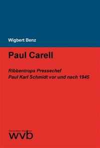 Paul Carell : Ribbentrops Pressechef Paul Karl Schmidt vor und nach 1945