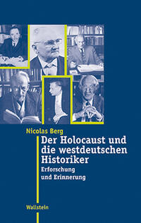 ˜Derœ Holocaust und die westdeutschen Historiker : Erforschung und Erinnerung
