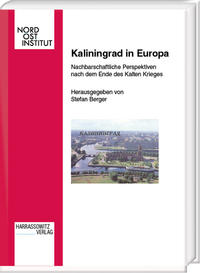 Die Wiederentdeckung des deutschen Ostens : Kaliningrad und seine Königsberger Vergangenheit in der jüngsten deutschen Wahrnehmung