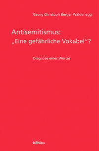 Antisemitismus: "eine gefährliche Vokabel?" : Diagnose eines Wortes