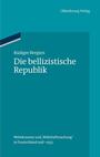 Die bellizistische Republik : Wehrkonsens und "Wehrhaftmachung" in Deutschland 1918 - 1933
