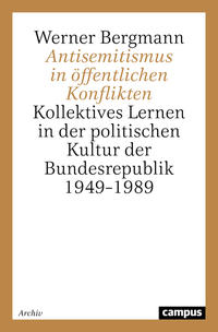 Antisemitismus in öffentlichen Konflikten : kollektives Lernen in der politischen Kultur der Bundesrepublik 1949 - 1989