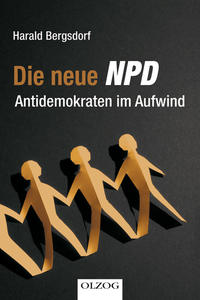 Die neue NPD : Antidemokraten im Aufwind