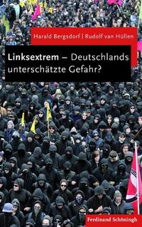 Linksextrem - Deutschlands unterschätzte Gefahr? : zwischen Brandanschlag und Bundestagsmandat