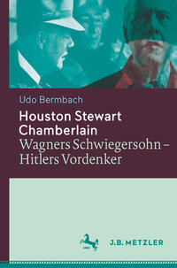 Houston Stewart Chamberlain. Wagners Schwiegersohn - Hitlers Vordenker