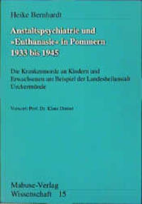 Anstaltspsychiatrie und "Euthanasie" in Pommern 1933 bis 1945 : die Krankenmorde an Kindern und Erwachsenen am Beispiel der Landesheilanstalt Ueckermünde