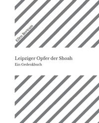 Leipziger Opfer der Shoah : Ein Gedenkbuch