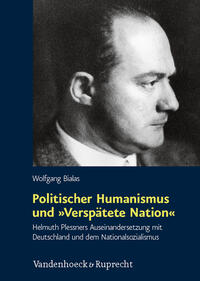 Politischer Humanismus und "verspätete Nation" : Helmuth Plessners Auseinandersetzung mit Deutschland und dem Nationalsozialismus