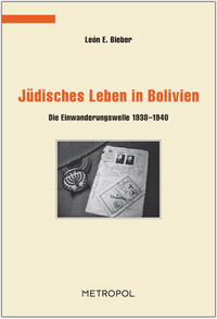 Jüdisches Leben in Bolivien : die Einwanderungswelle 1938 - 1940