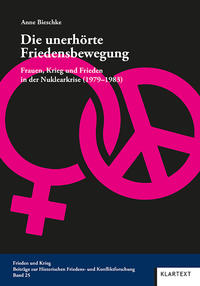 Die unerhörte Friedensbewegung : Frauen, Krieg und Frieden in der Nuklearkrise (1979-1983)