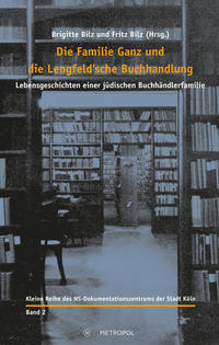 Die Familie Ganz und die Lengfeld’sche Buchhandlung : Lebensgeschichten einer jüdischen Buchhändlerfamilie