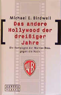 Das andere Hollywood der dreißiger Jahre : die Kampagne der "Warner Bros." gegen die Nazis