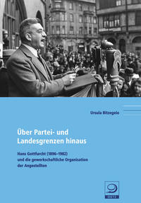 Über Partei- und Landesgrenzen hinaus : Hans Gottfurcht (1896-1982) und die gewerkschaftliche Organisation der Angestellten