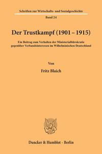 Der Trustkampf (1901-1915) : ein Beitrag zum Verhalten der Ministerialbürokratie gegenüber Verbandsinteressen im Wilhelminischen Deutschland