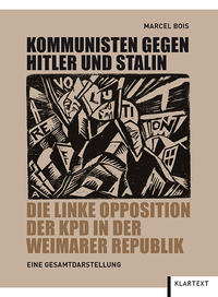 Kommunisten gegen Hitler und Stalin : die linke Opposition der KPD in der Weimarer Republik : eine Gesamtdarstellung