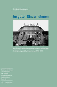 Im guten Einvernehmen : die Stadt Oranienburg und die Konzentrationslager Oranienburg und Sachsenhausen 1933–1945