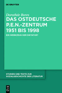 Das ostdeutsche P.E.N.-Zentrum 1951 bis 1998 : ein Werkzeug der Diktatur?
