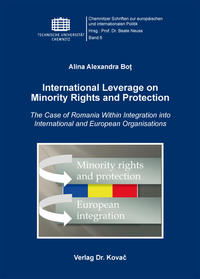 International leverage on minority rights and protection : the case of Romania within integration into international and European organisations