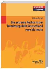 Die extreme Rechte in der Bundesrepublik Deutschland : 1949 bis heute
