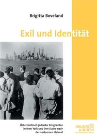 Exil und Identität : Österreichisch-jüdische Emigranten in New York und ihre Suche nach der verlorenen Heimat