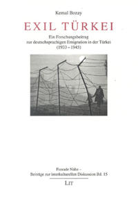 Exil Türkei : ein Forschungsbeitrag zur deutschsprachigen Emigration in die Türkei (1933 - 1945)
