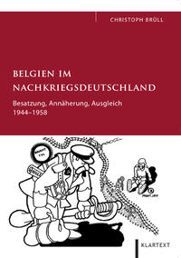 Belgien im Nachkriegsdeutschland : Besatzung, Annäherung, Ausgleich (1944 - 1958)