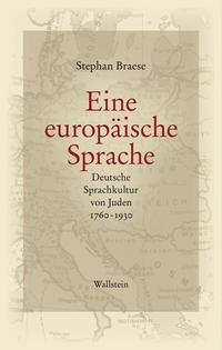 Eine europäische Sprache : deutsche Sprachkultur von Juden 1760 - 1930
