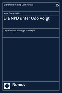 Die NPD unter Udo Voigt : Organisation. Ideologie. Strategie