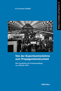 Von der Experimentierbühne zum Propagandainstrument : die Geschichte der Funkausstellung von 1924 bis 1939