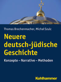 Neuere deutsch-jüdische Geschichte : Konzepte - Narrative - Methoden